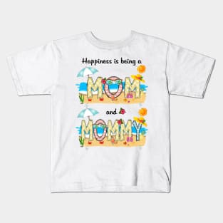 Happiness Is Being A Mom And Mommy Summer Beach Happy Mother's Kids T-Shirt